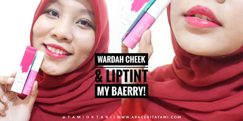 Blog by Tami Oktari: [REVIEW] Wardah Cheek & Liptint Shade 02 My Baerry