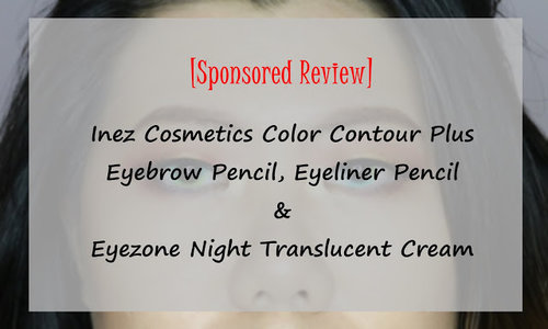 Journey About Makeup: [SPONSORED] Review: Inez Color Contour Plus Eyebrow Pencil, Eyeliner Pencil, dan Eyezone Night Translucent Cream