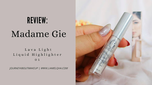 Journey About Makeup: Madame Gie Fabulous Lava Light Liquid Highlighter - 01 