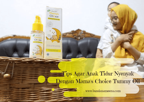 Tips Agar Anak Tidur Nyenyak Dengan Mama's Choice Tummy Oil 