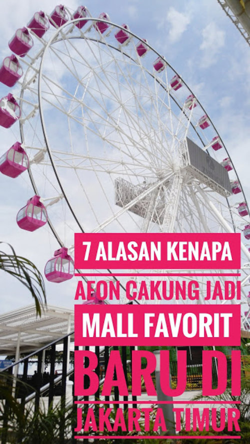 7 Alasan Kenapa AEON Cakung Jadi Mall Favorit Baru di Jakarta Timur