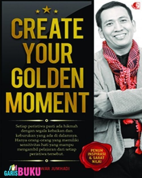 Create Your Golden Moment Buku Penuh Dengan Inspirasi Oleh Agus Idwar Jumhadi  http://garisbuku.com/shop/create-your-golden-moment/
