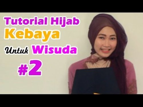 Tutorial Hijab Kebaya Untuk Wisuda #2 - YouTube