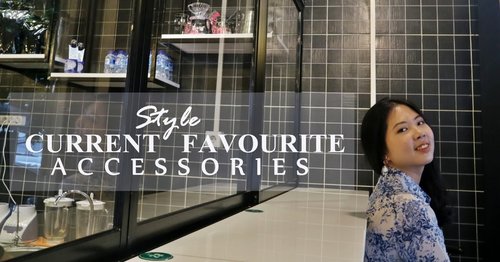 STYLE: CURRENT FAVOURITE ACCESSORIES