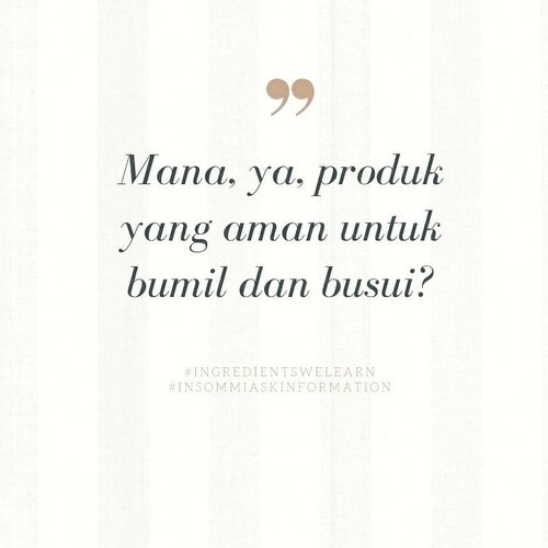 👩Tentu sebagai calon ibu, atau sudah menjadi ibu, kita menjadi lebih aware. Kita akan concern dengan segala hal, termasuk penggunaan produk yang melekat pada kita.👩 Sayangnya, tidak banyak studi yang membahas lebih luas terkait  kosmetik. Maka sudah jelas, saya enggak bisa kasih rekomendasi apapun. Namun ada beberapa hal yang bisa jadi acuan bagi kamu: .👩 Cek komposisi produk. Harus mau baca dan menghapal beberapa bahan yang disarankan dihindari.👩 FDA, BPOM Amerika Serikat, mengkategorikan beberapa kategori dalam penelitian terkait kehamilan. Saya akan kategorikan kosmetik berdasarkan ini. Kategori A artinya aman, studi dilakukan pada manusia. Kategori B artinya cukup, dengan catatan studi dilakukan pada hewan dan manusia. Kategori C, memiliki kekurangan studi pada manusia. Kategori X menunjukkan abnormalitas .👩 Bahan bahan yang perlu kamu jadikan catatan semasa kehamilan adalah:.✨ Retinoid (tretinoin, adapalene masuk kategori C; tazarotene masuk kategori X). Untuk retinol, retinaldehyde, dan retinyl palmitate perlu didiskusikan dengan dokter jika memang sangat dibutuhkan.✨ Salicylic acid masuk kategori C. Bagaimana dengan willow bark extract dan betaine salicylate? Meski keduanya bisa dikonversi jadi SA, willow bark extract dan betaine salicylate bukan SA. Jika memang perlu, gunakan di area yang khusus saja dengan pengawasan dokter. Kemungkinan absorpsi saat digunakan di area lebih luas ada di kisaran 9-25%.✨ Hydroquinone ada di kategori C, disarankan dipakai dengan pengawasan dokter.✨ Glycolic acid dengan konsentrasi 30-70% dianggap aman; jika di bawah itu maka aman .✨ Lactic acid dengan konsentrasi 2% dianggap aman .✨ Niacinamide dianggap aman untuk ibu menyusui .Adakah saran untuk bahan aman bagi jerawat dan peeling saat kehamilan dan menyusui? Yes ada! Baca feed Claudia @funskincare lebih lanjut. She's currently studying dermatology, jadi lebih memahami soal ini! .Resource:Trivedi et.al, 2017, published on International Journal of Women's DermatologyC.Lee et.al, 2013 by the American Society for Dermatologic Surgery #insommiaskinformation #ingredientswelearn #clozetteid