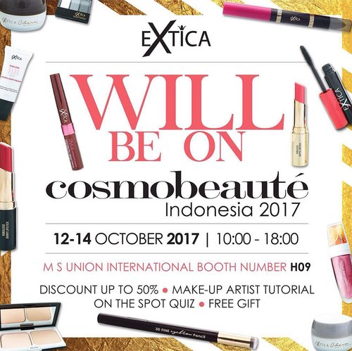 Haloo semua, jangan lupa datang & kunjungi booth @extica.id di @cosmobeauteindonesia 2017. See you there! #cosmobeaute #cosmobeaute2017 #exticacosmetics #clozetteid
