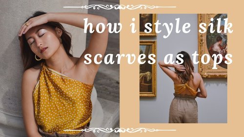 3 WAYS TO STYLE SILK SCARVES AS TOPS - YouTube