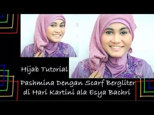 Tutorial Hijab Pashmina Dengan Scarf Bergliter di Hari Kartini ala Esya Bachri - YouTube