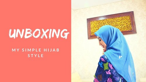MY SIMPLE HIJAB STYLE + UNBOXING - YouTube