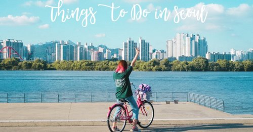 Things to Do in Seoul (Summer Trip)