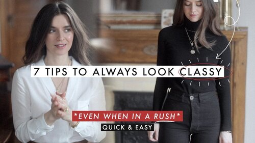 7 Quick Tips To Always *Look Classy* (Even In A Rush) - YouTube