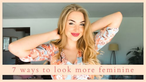 7 Easy Ways to Look More Feminine... - YouTube