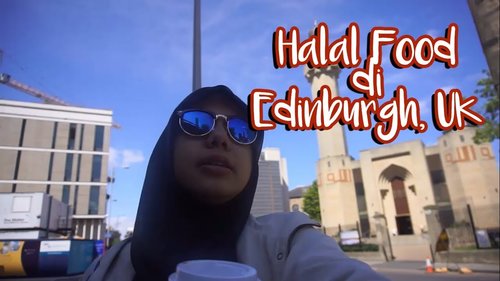 Vlog 9:  Intan Goes to the UK (Halal Food in Edinburgh) - YouTube