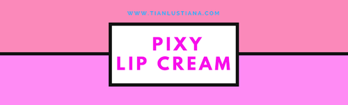 Diary Pink Tian : Pixy Lip Cream 