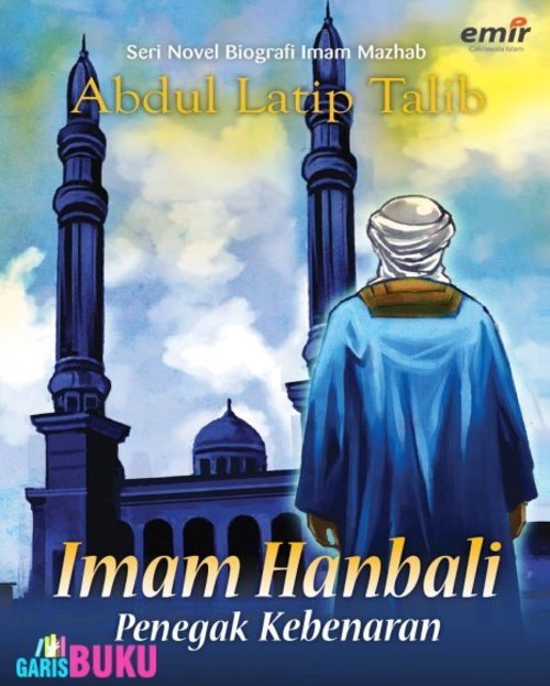 Imam Hanbali Penegak Kebenaran Buku Biografi Riwayat Perjalanan Hidup Imam Hanbali  http://garisbuku.com/shop/imam-hanbali-penegak-kebenaran/