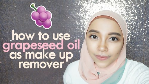 Membersihkan Make Up dengan Minyak Biji Anggur | Remove Your Make Up Using Grapeseed Oil [BAHASA] - YouTube