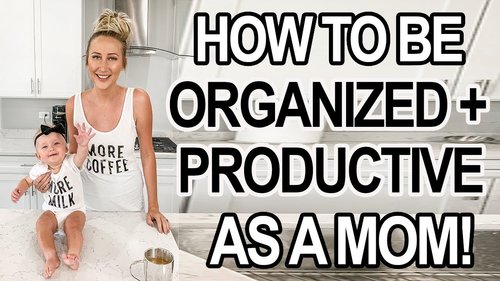 HOW TO BE ORGANIZED AS A MOM! 9 Tips to Feel Productive - YouTube