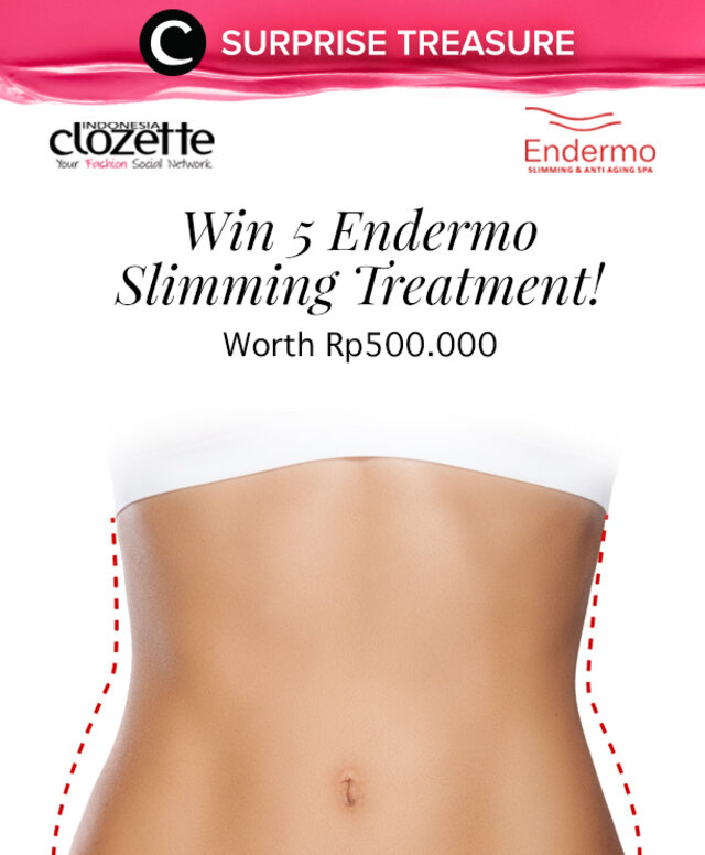 Hi Clozetters, it's time for surprise treasure!
Untuk memenangkan Surprise Treasure kali ini, wajab pertanyaan berikut di kolom komentar:
Treatment slimming apa saja yang dapat dilakukan di Endermo Spa? (jawaban dapat kalian lihat di website endermospaindonesia.com)
5 jawaban yang terpilih akan mendapatkan Endermo slimming treatment voucher masing-masing senilai Rp500.000!! Jawaban kami tunggu hingga 26 November 2016, ya.
Good luck!