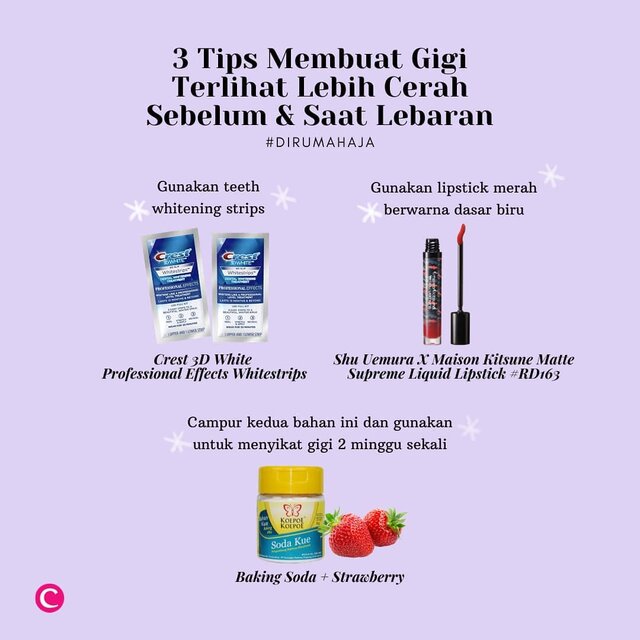 Saat silaturahmi virtual, pastinya yang paling kelihatan adalah area wajah. Supaya senyum semakin cerah saat lebaran nanti, kamu bisa coba mencerahkan gigi #dirumahaja dengan 3 cara berikut ini! Mulai dari yang effortless tapi butuh modal agak banyak dengan pakai teeth whitening strips, lalu yang cukup ramah di kantong dan natural dengan campuran baking soda dan buah strawberry, hingga yang instan dengan lipstick merah berwarna dasar biru..Mau hasil yang lebih maksimal? Kamu bisa kombinasikan ketiganya, lho. Tapi untuk teeth whitening strips & campuran baking soda + strawberry sebaiknya nggak digunakan dalam satu hari yang sama, ya untuk mencegah iritasi. Gunakan campuran baking soda & strawberry setelah perawatan dengan teeth whitening strips selesai..Kamu punya tips lain untuk mencerahkan warna gigi? Share yuk di kolom komentar..#ClozetteID #ClozetteIDCoolJapan #ClozettexCoolJapan #CrestWhiteningStrips