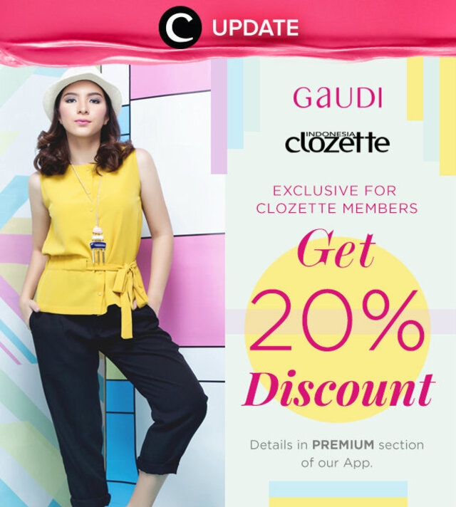 Diskon 20% dari Gaudi khusus untuk Clozetters! Kamu dapat lihat infonya pada bagian "Premium" di aplikasi Clozette. Bagi yang belum memiliki Clozette App, kamu bisa download di sini http://bit.ly/app-clozetteupdate. Jangan lewatkan info seputar acara dan promo dari brand/store lainnya di Updates section.