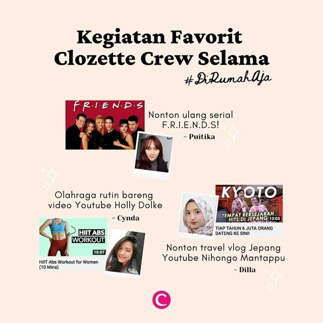 Anjuran untuk #dirumahaja semakin diperketat pemerintah beberapa waktu lalu. Yuk, kita semua saling menjaga satu sama lain dengan mengurangi intensitas kegiatan di luar rumah apabila enggak terlalu mendesak. Kangen jalan-jalan? Kangen nge-gym? Atau mulai gabut di rumah? Clozette Crew punya kegiatan favorit masing-masing supaya tetap produktif dan enggak bosan, nih. Semoga rekomendasi ini bisa menjadi inspirasi mengisi waktu kamu selagi di rumah aja, ya..Stay safe, Clozetters!.#ClozetteID #ClozettePeduli #SocialDistancing #ClozetteIDCoolJapan #ClozetteXCoolJapan
